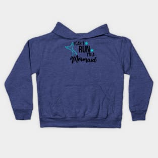 I can't run I'm a Mermaid Kids Hoodie